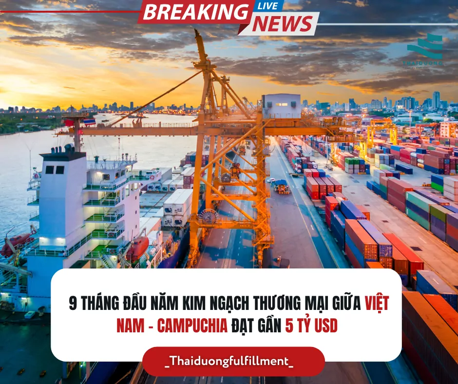 9 tháng đầu năm kim ngạch thương mại giữa Việt Nam – Campuchia đạt gần 5 tỷ USD